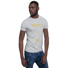 Load image into Gallery viewer, PROUD 2 BE T-Shirt (Black/White/Grey)
