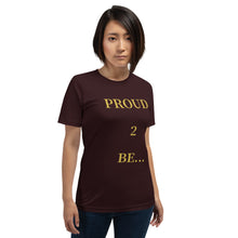 Load image into Gallery viewer, PROUD 2 BE T-Shirt (Color)
