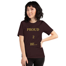 Load image into Gallery viewer, PROUD 2 BE T-Shirt (Color)
